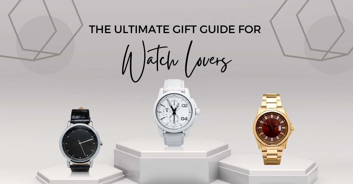 The Ultimate Gift Guide for Watch Lovers